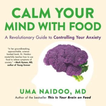 Audio CD Calm Your Mind With Food: A Revolutionary Guide to Controlling Your Anxiety - Library Edition Book