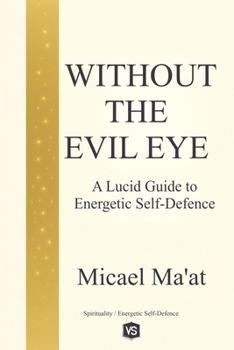 Paperback Without the Evil Eye - A Lucid Guide to Energetic Self-Defence Book