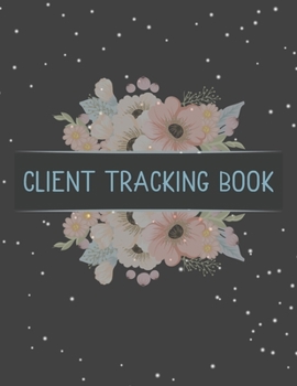 Paperback Client Tracking Book: Customer Tracking Log Book with alphabetized tabs and area for personal notes on products, services, dates, and time ( Book