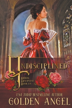 Undisciplined - Book #1.5 of the Bridal Discipline