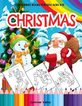 Paperback Christmas Coloring Books for Kids Ages 8-12: A Fun and Easy Xmas Coloring Pages Gift for Boys and Girls. Beautiful Illustrations to Color With Santa C Book