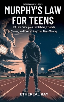 Hardcover Murphy's Law For Teens: 101 Life Principles for School, Friends, Stress, and Everything That Goes Wrong Book