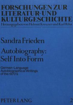 Paperback Autobiography: Self Into Form: German-Language Autobiographical Writings of the 1970's Book