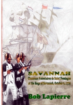 Paperback Savannah: Chasseurs Volontaires de Saint-Domingue . . . October 9 1779 Book