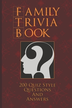 Paperback Family Trivia Book: A Fun Collection Of 200 Family Friendly Trivia Quiz Questions and Answers (Trivia Games For Adults And Family) Book