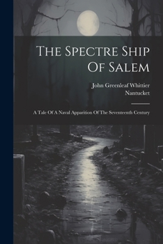 Paperback The Spectre Ship Of Salem: A Tale Of A Naval Apparition Of The Seventeenth Century Book