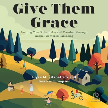 Give Them Grace: Dazzling Your Kids with the Love of Jesus