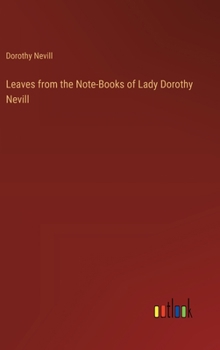 Leaves from the Note-Books of Lady Dorothy Nevill