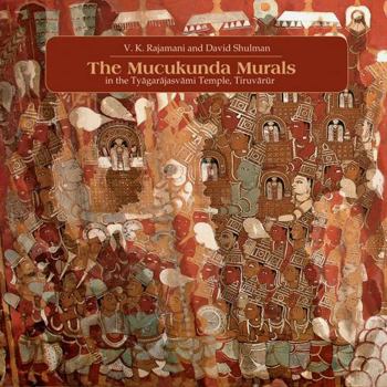 Hardcover The Muckunda Murals in the Tyagarajasvami Temple, Tiruvarur Book
