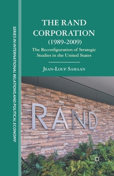 Paperback The Rand Corporation (1989-2009): The Reconfiguration of Strategic Studies in the United States Book