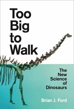 Paperback Too Big to Walk: The New Science of Dinosaurs Book