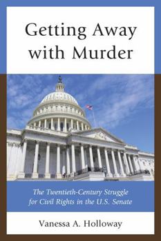 Paperback Getting Away with Murder: The Twentieth-Century Struggle for Civil Rights in the U.S. Senate Book