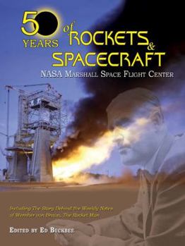 Hardcover Rockets and Spacecraft-50 Years of: NASA Marshall Space Flight Center Book