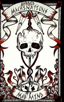 Hardcover Morbid Machinations of a Mad Mind Book