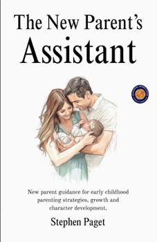 The New Parents Assistant (Illustrated, Refined & Edited)