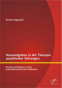 Paperback Hausaufgaben in der Therapie psychischer Störungen: Einsatz und Nutzen in einer psychotherapeutischen Ambulanz [German] Book