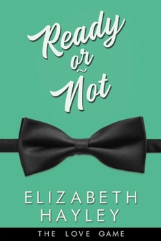 Ready or Not - Book #4 of the Love Game