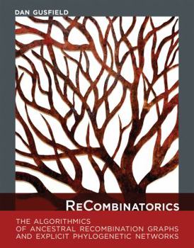 Hardcover Recombinatorics: The Algorithmics of Ancestral Recombination Graphs and Explicit Phylogenetic Networks Book