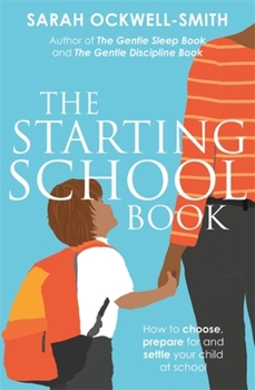 Paperback The Starting School Book: How to Choose, Prepare for and Settle Your Child at School Book