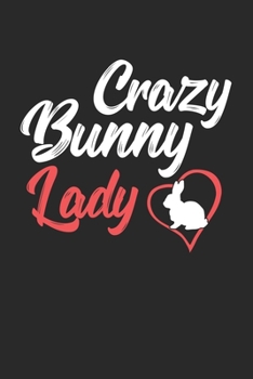 Paperback Crazy Bunny Lady: Rabbit I Bunny I Pets I Love I Heart Book