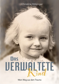 Das verwaltete Kind: Mein Weg aus dem Trauma (German Edition)