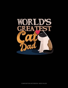 World's Greatest Cat Dad: Composition Notebook: Wide Ruled