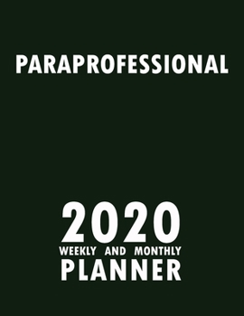 Paperback Paraprofessional 2020 Weekly and Monthly Planner: 2020 Planner Monthly Weekly inspirational quotes To do list to Jot Down Work Personal Office Stuffs Book