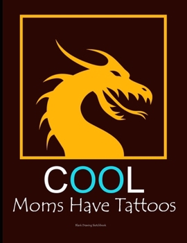 Paperback Cool moms have tattoos: Blank sketchbook for drawing and doodling tattoo designs - Body tattoo artist gift journal Book