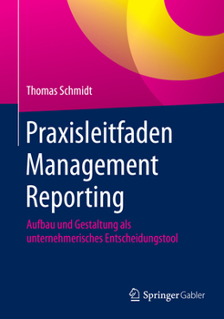 Hardcover Praxisleitfaden Management Reporting: Aufbau Und Gestaltung ALS Unternehmerisches Entscheidungstool [German] Book