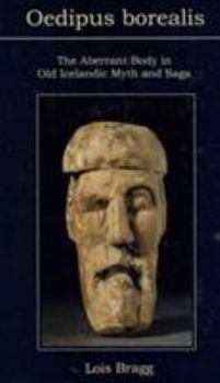 Oedipus Borealis: The Aberrant Body in Old Icelandic Myth and Saga