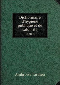 Paperback Dictionnaire d'hygi?ne publique et de salubrit? Tome 4 [French] Book