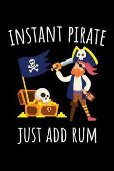 Paperback Instant Pirate Just Add Rum: 6x9 Funny Dot Grid Composition Notebook for Pirates and People who Love Rum Book