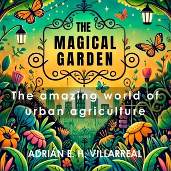 The magical garden: The amazing world of urban agriculture