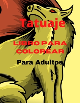 Libro para colorear de tatuajes para adultos: Increíble libro para colorear de tatuajes para adultos, relajación, con hermosos diseños de tatuajes ... para hombres y mujeres.