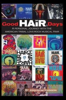 Paperback Good Hair Days: A Personal Journey with the American Tribal Love-Rock Musical Hair Book