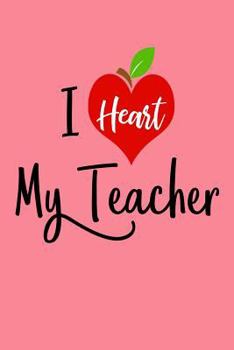 Paperback I Heart My Teacher: Small Teacher Appreciation Notebook Book