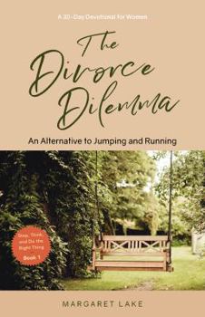 Paperback The Divorce Dilemma: An Alternative to Jumping and Running (Stop, Think, and Do the Right Thing) Book