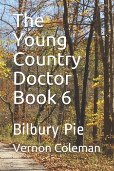 The Young Country Doctor Book 6: Bilbury Pie - Book #6 of the Young Country Doctor