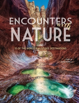 Hardcover Encounters with Nature: 53 of the World's Must-See Destinations Book