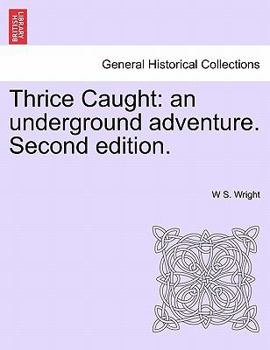 Paperback Thrice Caught: An Underground Adventure. Second Edition. Book