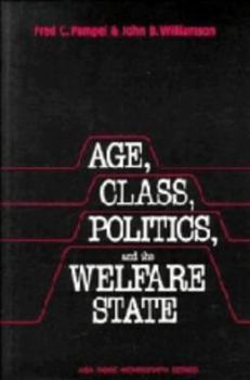 Age, Class, Politics, and the Welfare State - Book  of the American Sociological Association Rose Monographs