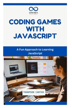 Paperback Coding Games with JavaScript: A Fun Approach to Learning JavaScript Book