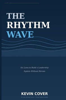 Paperback The Rhythm Wave: Six Laws to Build a Leadership System Without Heroes Book