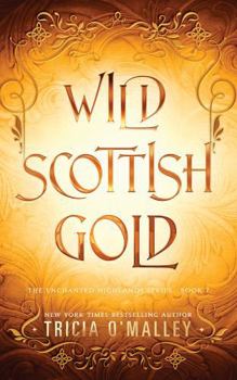 Wild Scottish Gold (The Enchanted Highlands) - Book #7 of the Enchanted Highlands
