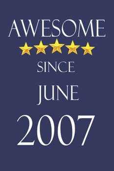 Awesome Since June 2007 Notebook Birthday Present: Lined Notebook / Journal Gift, 100 Pages, 6x9, Soft Cover, Matte Finish