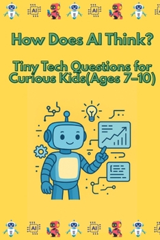 Paperback How Does AI Think?: Tiny Tech Questions for Curious Kids (Ages 7-10) Book