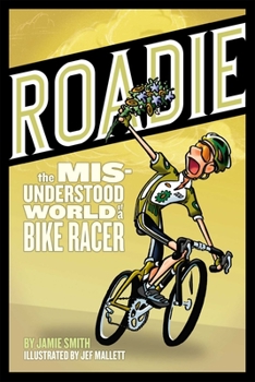 Paperback Roadie: The Misunderstood World of a Bike Racer Book