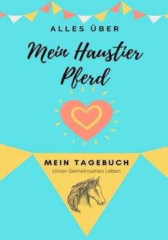 Paperback Über mein Haustier - Pferd: Mein Haustier Tagebuch [German] Book