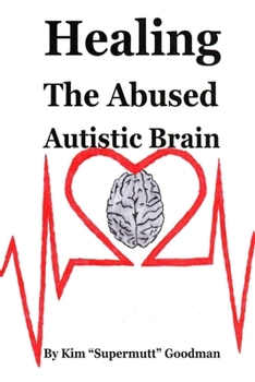 Paperback Healing the Abused Autistic Brain Book