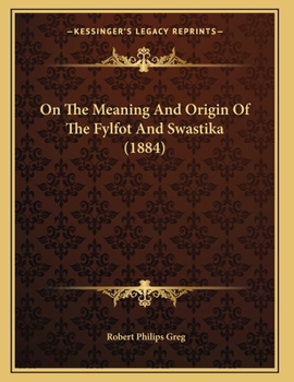 On The Meaning And Origin Of The Fylfot And Swastika